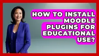 How To Install Moodle Plugins For Educational Use? - Teacher Tech Toolbox