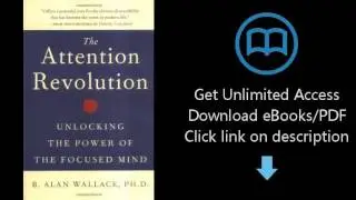 The Attention Revolution: Unlocking the Power of the Focused Mind