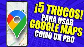 5 TRUCOS DE GOOGLE MAPS QUE DEBES DOMINAR COMO UN PROFESIONAL ✅