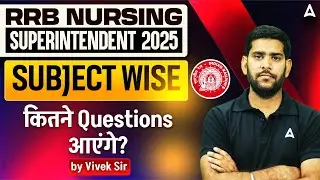 RRB Nursing Superintendent 2025 Subject Wise Weightage | Most Important Questions & Important Topics