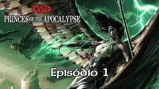 D&D5ed - Princes of the Apocalypse: Epis&oacute;dio 1