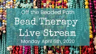 Bead Therapy Live Stream (April 6th, 2020) Bead Embroidery Day 1