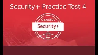 CompTIA Security+ Certification Exam SY0 501 Practice Test 4