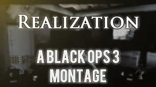 Realization - A Black Ops 3 Montage by Cmo
