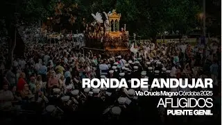 AFLIGIDOS || RONDA DE ANDÚJAR || MAGNO VÍA-CRUCIS CÓRDOBA || ORANDO AL PADRE
