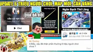 UPDATE 6 TRIỆU LƯỢT CHƠI MỞ MAP MỚI, CẦN MỚI, N&Acirc;NG CẤP HIỆU ỨNG SKILL, QU&Agrave; MỚI C&Acirc;U C&Aacute; VẠN C&Acirc;N