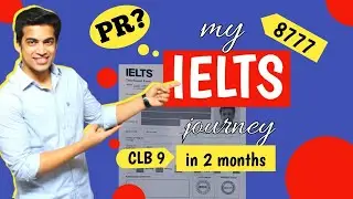IELTS in 2 months | CLB 9, Score 8777 | Pro Tip to crack IELTS | Canada PR