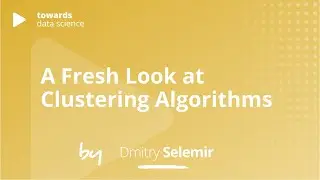 A Fresh Look at Clustering Algorithms | Dmitry Selemir