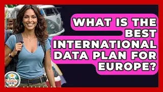 What Is The Best International Data Plan For Europe? - The Family Getaway Guide