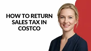 How to Return Sales Tax In Costco - Julia'sTutorials