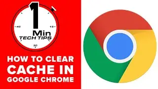 How To Clear Cache on Google Chrome- 1 Minute Tech Tips