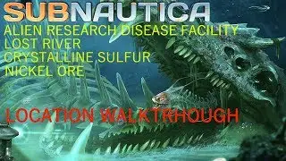 Subnautica | Location Walkthrough | LOST RIVER & ALIEN DISEASE FACILITY [2018]