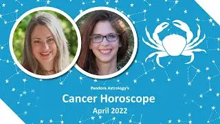 Cancer Horoscope April 2022 | Revelations in Career and Community | Pandora Astrology