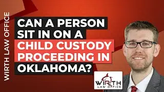Can a Person Sit in on a Child Custody Proceeding in Oklahoma?