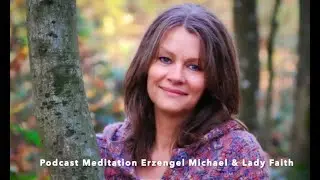 Podcast 5 Meditation El Benia - Erzengel Michael & Lady Faith