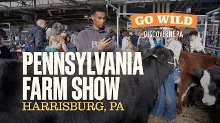 GO WILD with DiscoverNEPA: Pennsylvania Farm Show | Harrisburg, PA