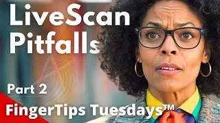 🔥 LiveScan Business Pitfalls: Costly Mistakes, Part 2 🚨 FingerTips #79