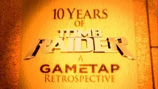10 Years Of Tomb Raider   A Gametap Retrospective
