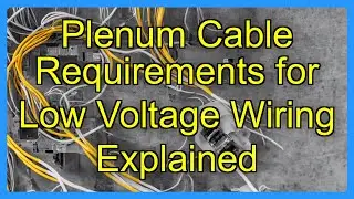 Plenum Cable Requirements for Low Voltage Wiring Explained