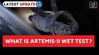 Artemis II Wet Test Explained | NASA |  Latest Update | Drishti IAS English