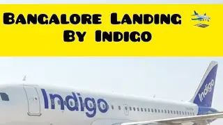 Bangalore Landing By Indigo | Real Life Experience 