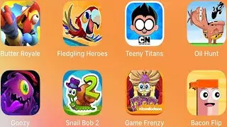 Butter Royale, Fledgling Heroes, Teeny Titans, Oil Hunt, Goozy, Snail Bob 2, Game Frenzy, Bacon Flip