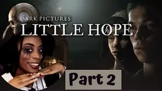 LITTLE HOPE (The Dark Pictures) Gameplay Walkthrough Part 2 FULL GAME