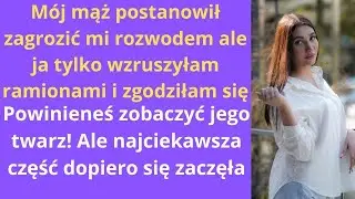 M&oacute;j mąż postanowił zagrozić mi rozwodem, ale ja tylko wzruszyłam ramionami i zgodziłam się.