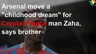 Arsenal move a 'childhood dream' for Zaha