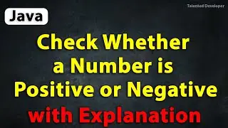 Java Program to Check Whether a Number is Positive or Negative with Explanation