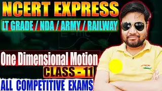 🔥 ONE DIMENSIONAL MOTION का डर खत्म! ✅ | NCERT Complete | Class 11 /NDA/ARMY NA/ LT GRADE