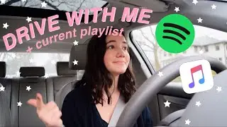drive with me + my current playlist