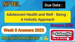 Adolescent Health and Well - Being : A Holistic Approach | Week 0 Quiz | Assignment 0 Sol | NPTEL
