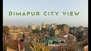 Dimapur City Views || Cinematic Video
