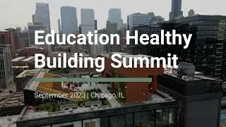 2023 Healthy Building Summit | The Future of Education Design
