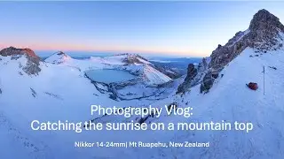 Photography Vlog: Catching the sunrise on a mountain top | Nikkor 14-24mm 2.8S