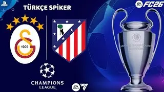 FC 26 | Galatasaray 🆚 Atletico Madrid | Şampiyonlar Ligi 7. Hafta | PS5 | Türkçe Spiker 🔥