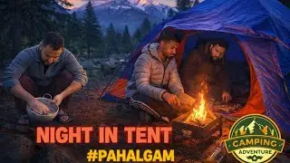Night Camping in pahalgam | Camping in pahalgam | Aru valley Pahalgam | Having fun all Night
