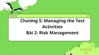 Chương 5 _ B&agrave;i  2_  Risk Management - Luyện ISTQB Foundation cấp tốc Tester AZ