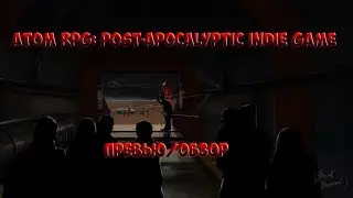 Превью/Обзор ATOM RPG: Post-apocalyptic indie game