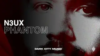 N3UX - Phantom [Melodic Techno | Dark City Music]