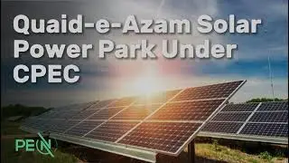 Quaid e Azam Solar Power Park - 1000 MW , Pakistan's Biggest Solar Park