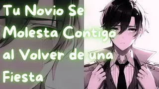 ASMR Tu Novio Se molesta Contigo al Volver de una Fiesta | #Roleplay en Español