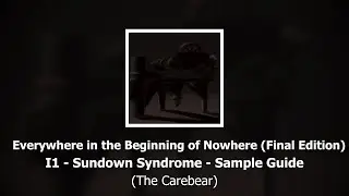 I1 - Sundown Syndrome | Everywhere in the Beginning of Nowhere (Sample Guide)