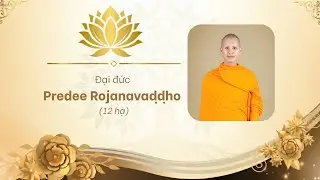 TS  PREDEE  ROJANAVAḌḌHO  12 HẠC  HIỀU 18- 12 -2025   TĐBT   TVPS