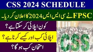 CSS 2024 Schedule | CSS 2024 Plan | Combined Competitive Exam 2024 | How to Apply for CSS 2024