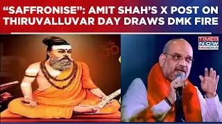 Amit Shah&rsquo;s X Post Triggers Controversy, DMK Slams BJP Over &lsquo;Saffronisation&rsquo; Thiruvalluvar Image
