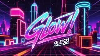 Glitch Factor - Glow! [city] (Official)