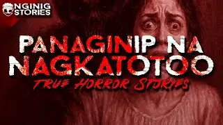 PANAGINIP NA NAGKATOTOO HORROR STORIES (true stories)