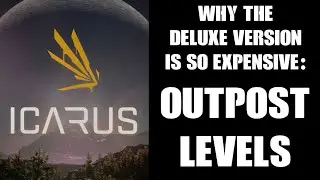 Outpost Levels: Why The Deluxe Supporters Edition Of Icarus Is So Expensive & Should You Buy It?